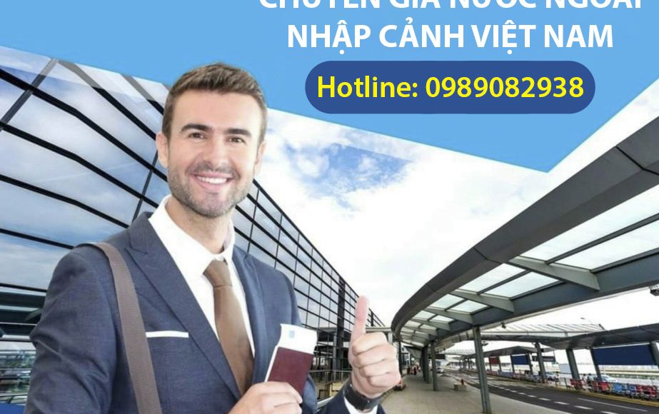 Dịch vụ hỗ trợ chuyên gia nhập cảnh Việt Nam